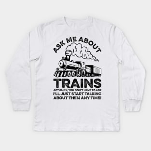 Ask Me About Trains Funny Train Lover Kids Long Sleeve T-Shirt